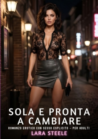 Libro Sola e Pronta a Cambiare Lara Steele