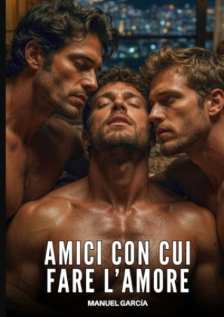 Kniha Amici con cui fare l'Amore Manuel García