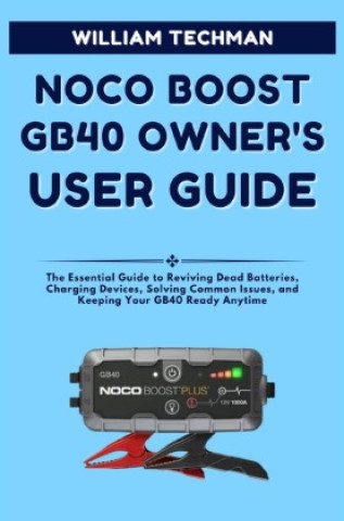 Boek Noco Boost Gb40 Owner's User Guide William Techman