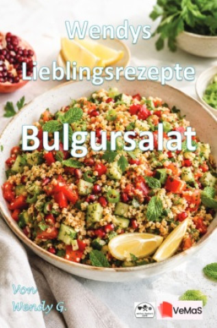 Libro Wendys Lieblingsrezepte - Bulgursalat Wendy G.