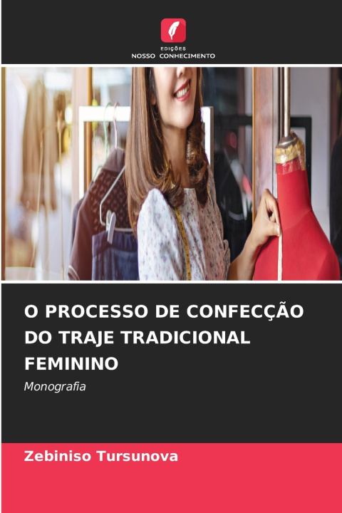 Libro O PROCESSO DE CONFECÇÃO DO TRAJE TRADICIONAL FEMININO Zebiniso Tursunova