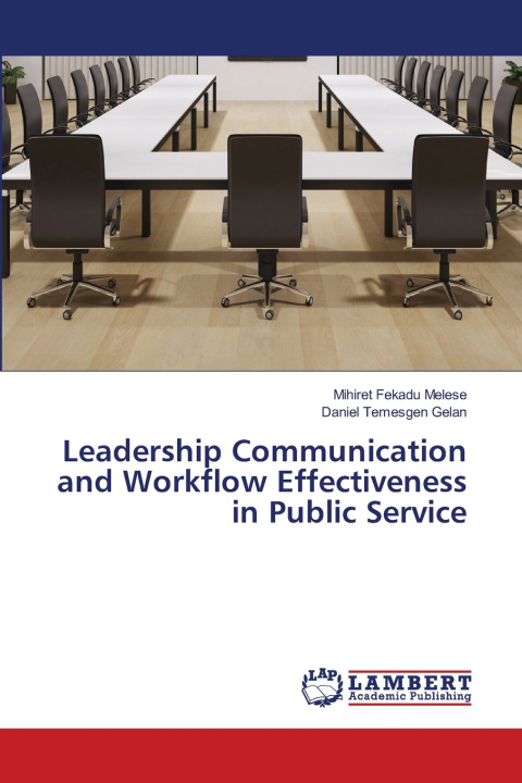 Könyv Leadership Communication and Workflow Effectiveness in Public Service Mihiret Fekadu Melese