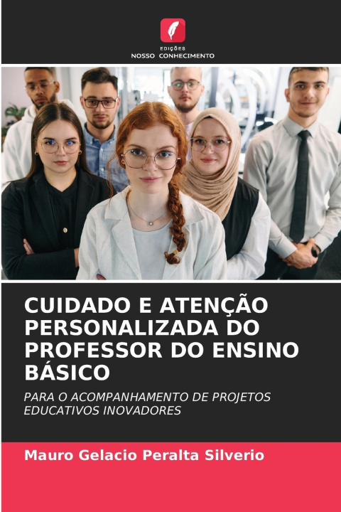 Libro CUIDADO E ATENÇÃO PERSONALIZADA DO PROFESSOR DO ENSINO BÁSICO Mauro Gelacio Peralta Silverio