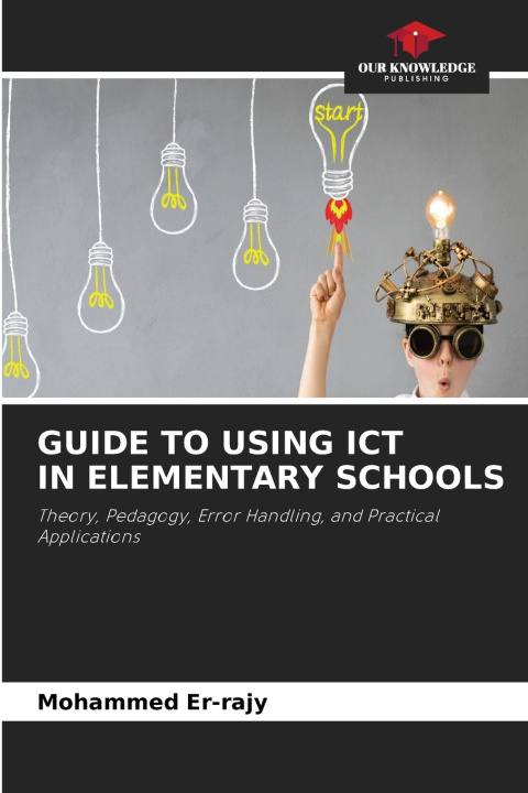 Книга GUIDE TO USING ICT IN ELEMENTARY SCHOOLS Mohammed Er-rajy
