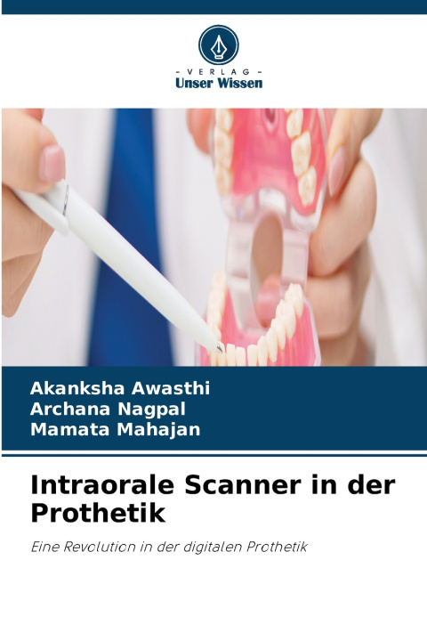 Buch Intraorale Scanner in der Prothetik Akanksha Awasthi