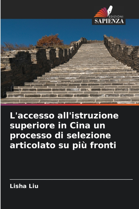Könyv L'accesso all'istruzione superiore in Cina un processo di selezione articolato su più fronti Lisha Liu