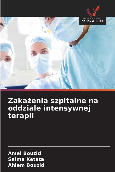 Buch Zakażenia szpitalne na oddziale intensywnej terapii Amel Bouzid