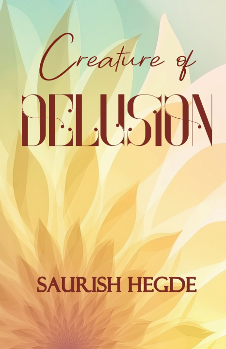 Βιβλίο Creature of Delusion Saurish Hegde