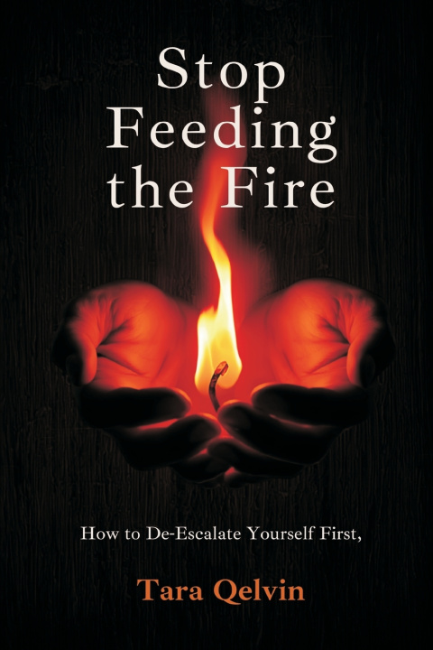 Könyv Stop Feeding the Fire Tara Qelvin