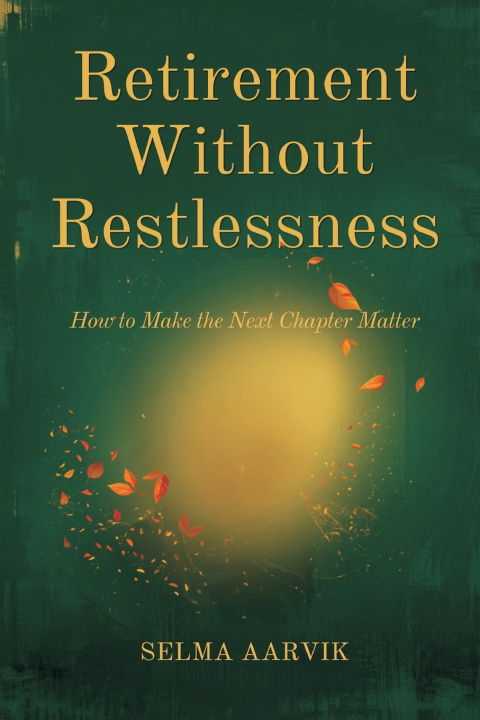 Knjiga Retirement Without Restlessness Selma Aarvik