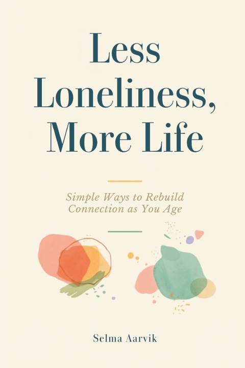 Buch Less Loneliness, More Life Selma Aarvik