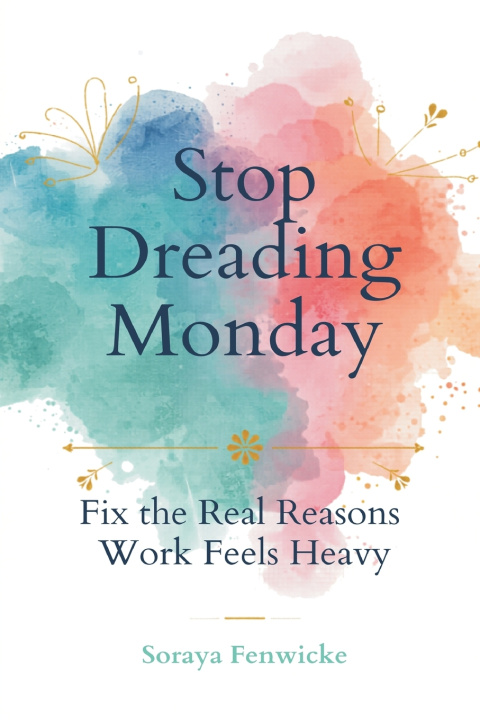 Książka Stop Dreading Monday Soraya Fenwicke