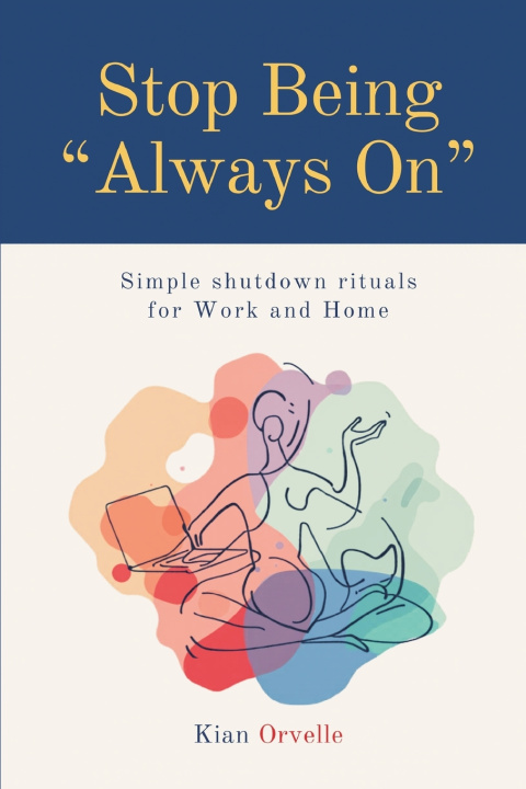Livro Stop Being "Always On" Kian Orvelle