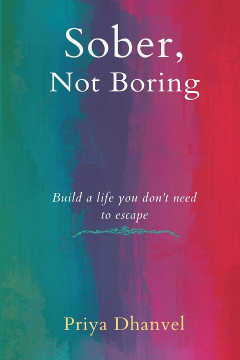 Carte Sober, Not Boring Priya Dhanvel