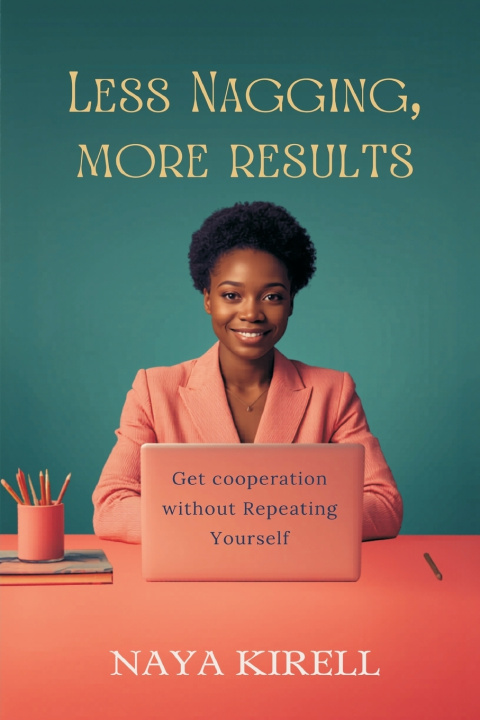 Carte Less Nagging, More Results Naya Kirell