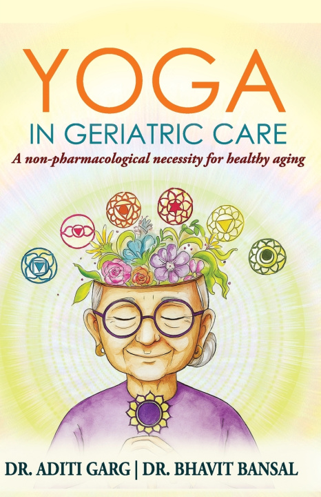 Könyv YOGA IN GERIATRIC CARE Dr. Bhavit Bansal