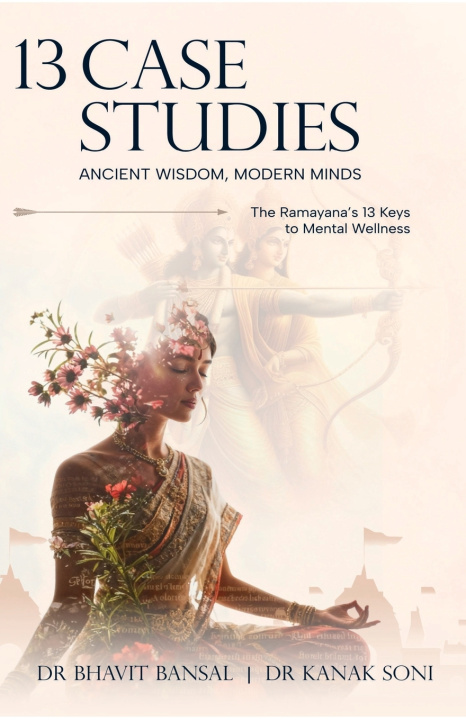 Kniha The 13 Case Studies -Ancient Wisdom, Modern Minds Dr. Bhavit Bansal