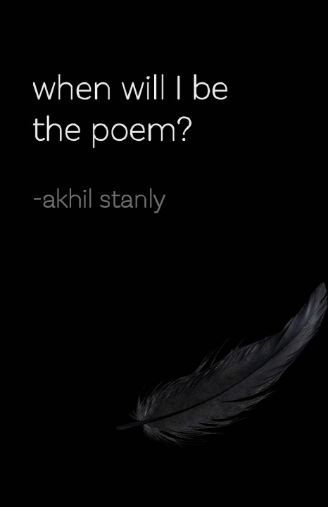 Buch When will I be the poem? Akhil stanly