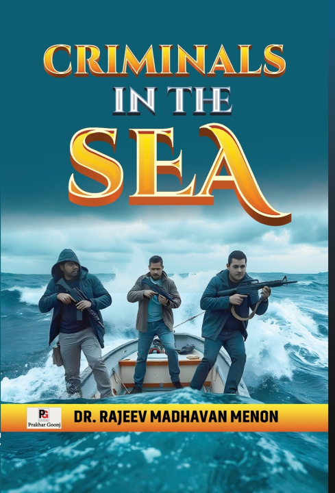 Kniha CRIMINALS IN THE SEA Dr. Rajeev Madhavan Menon