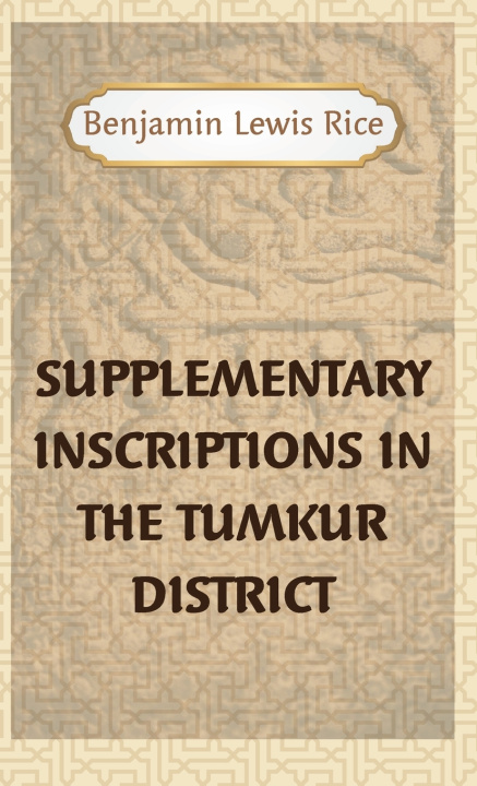 Livro Supplementary Inscriptions In The TUMKUR DISTRICT Benjamin Lewis Rice