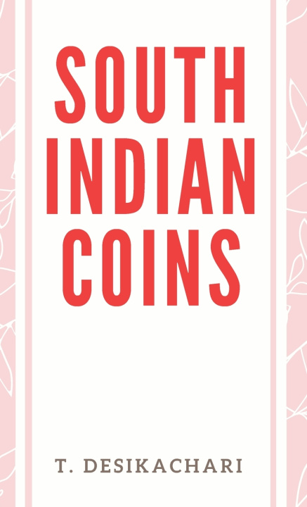 Knjiga SOUTH INDIAN COINS T. Desikachari