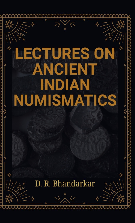 Knjiga LECTURES ON ANCIENT INDIAN NUMISMATICS D. R. Bhandarkar