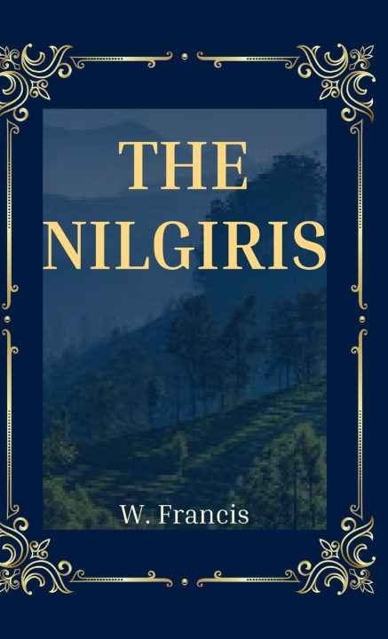 Book THE NILGIRIS W. Francis