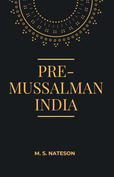 Книга PRE-MUSSALMAN INDIA M. S. Nateson