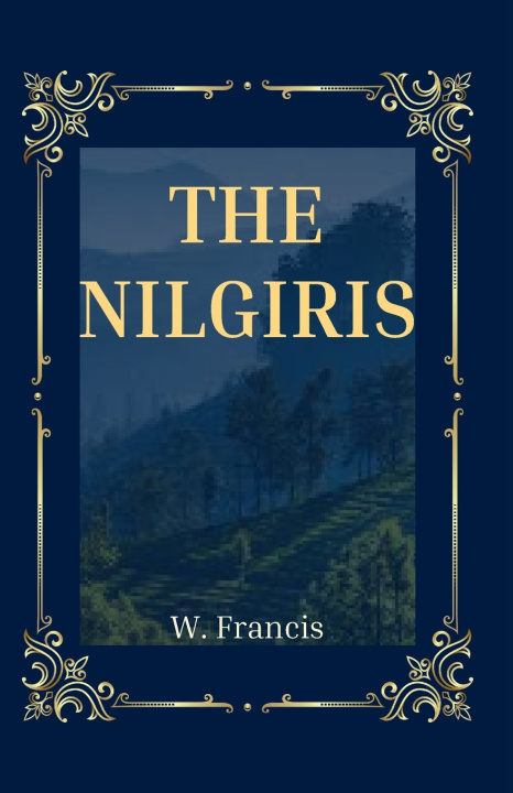 Könyv THE NILGIRIS W. Francis