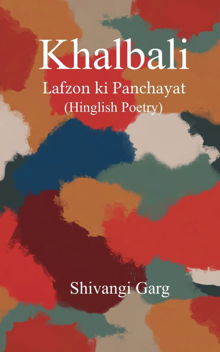 Carte Khalbali Lafzon ki Panchayat (Hinglish Poetry) Shivangi Garg