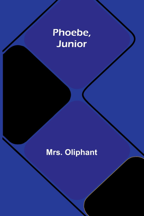 Book Phoebe, Junior Mrs. Oliphant