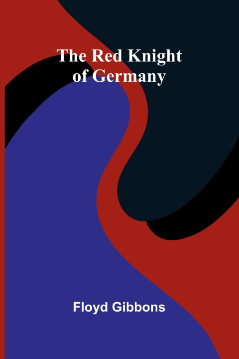 Könyv The Red Knight of Germany Floyd Gibbons