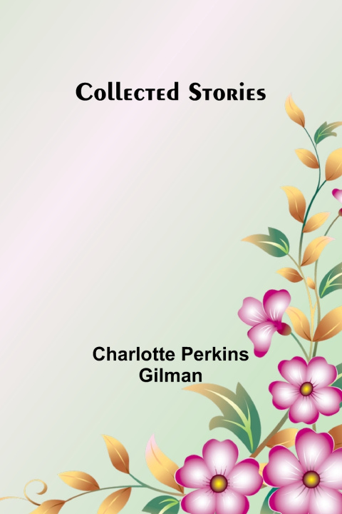 Buch Collected Stories Charlotte Perkins Gilman