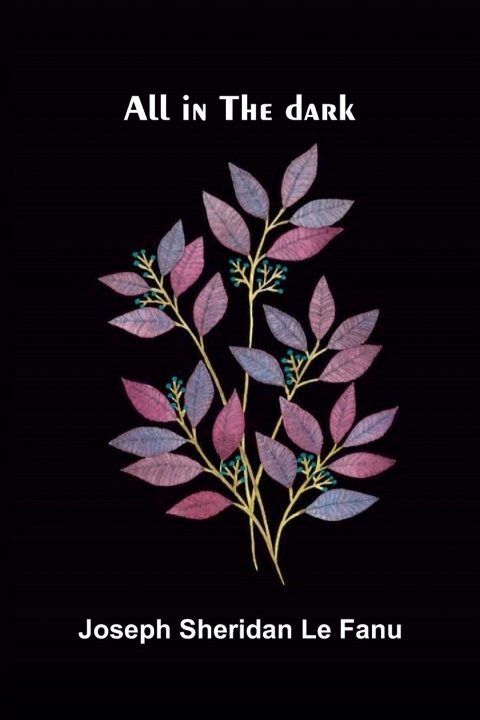 Buch All in the dark Joseph Sheridan Le Fanu