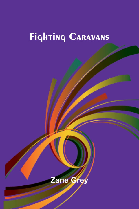 Książka Fighting Caravans Zane Grey