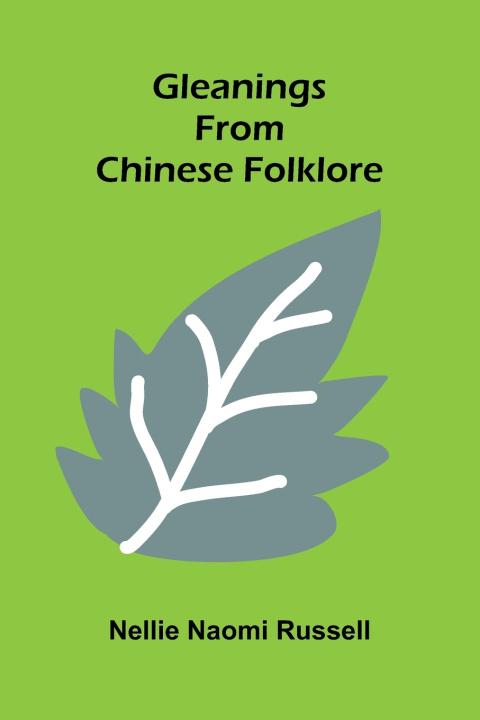 Boek Gleanings from Chinese folklore Nellie Naomi Russell