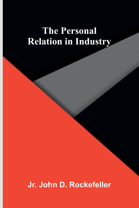 Buch The Personal Relation in Industry Jr. John D. Rockefeller