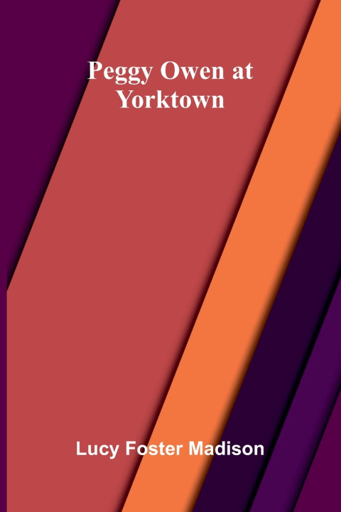 Buch Peggy Owen at Yorktown Lucy Foster Madison