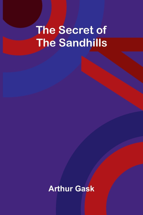 Könyv The Secret of the Sandhills Arthur Gask