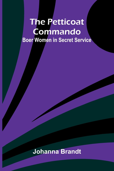 Knjiga The Petticoat Commando Johanna Brandt