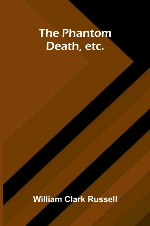 Knjiga The Phantom Death, etc. William Clark Russell