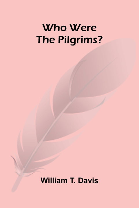 Knjiga Who were the Pilgrims? William T. Davis