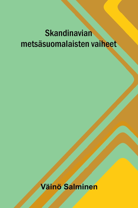 Kniha Skandinavian metsäsuomalaisten vaiheet Väinö Salminen