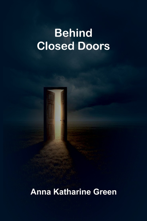 Buch Behind Closed Doors Anna Katharine Green