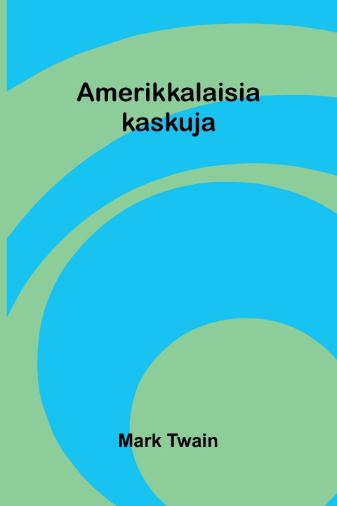 Libro Amerikkalaisia kaskuja Mark Twain