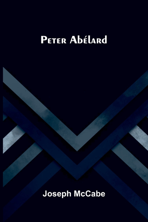 Könyv Peter Abélard Joseph McCabe