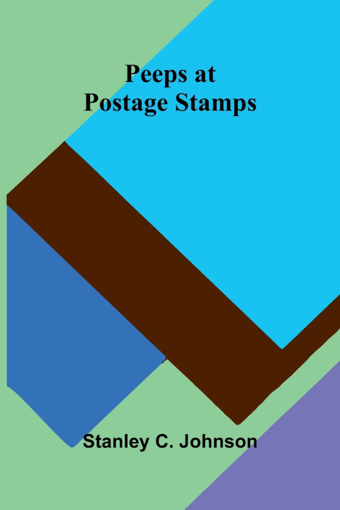 Kniha Peeps at Postage Stamps Stanley C. Johnson