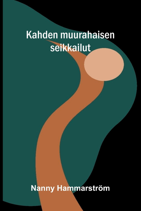 Book Kahden muurahaisen seikkailut Nanny Hammarström