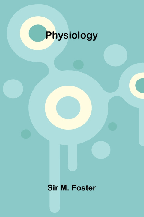 Book Physiology Sir M. Foster