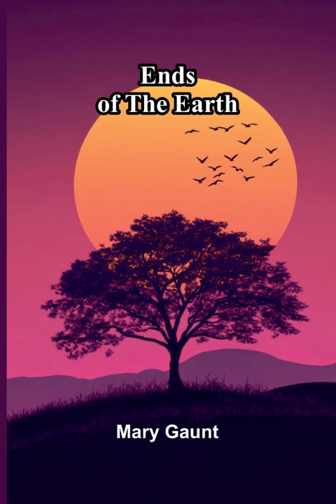 Kniha Ends of The Earth Mary Gaunt
